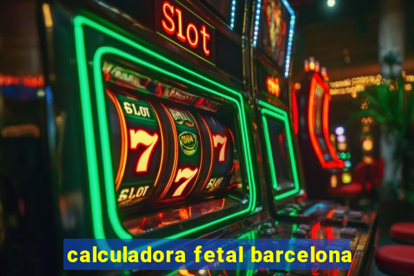 calculadora fetal barcelona