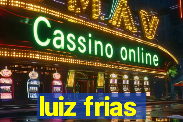 luiz frias