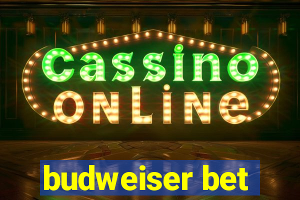 budweiser bet