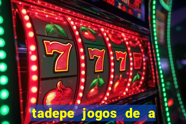 tadepe jogos de a  o