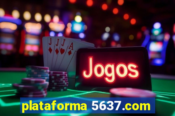 plataforma 5637.com