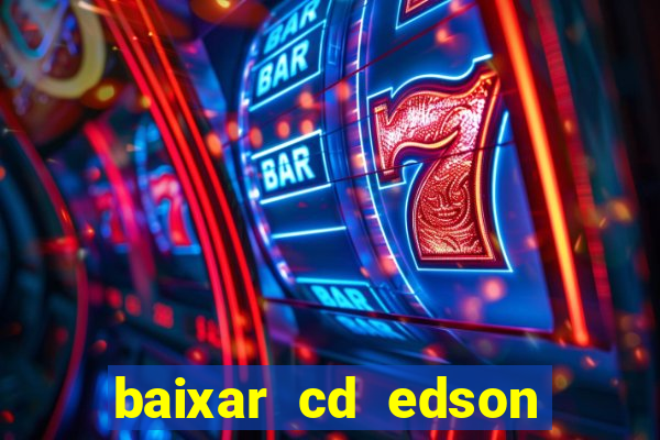 baixar cd edson gomes as melhores