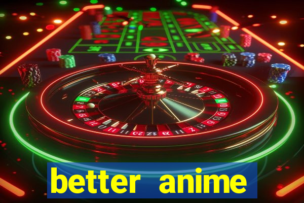 better anime download apk