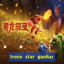 truco star ganhar dinheiro de verdade