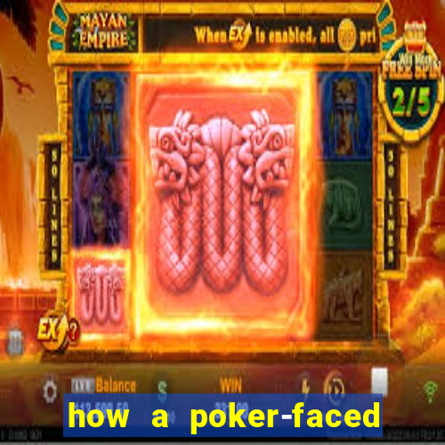 how a poker-faced girl really feels