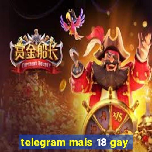 telegram mais 18 gay