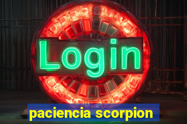 paciencia scorpion