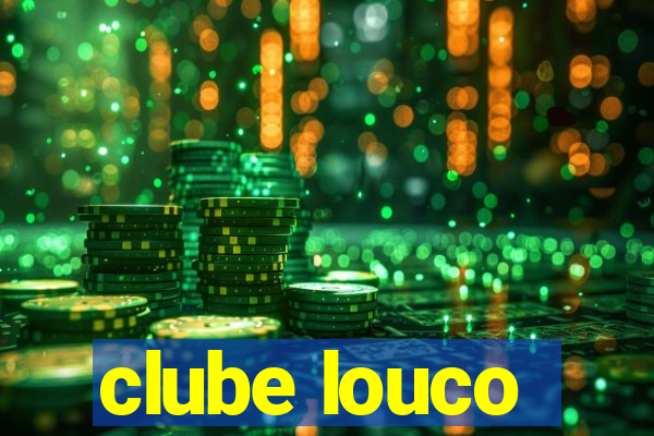 clube louco