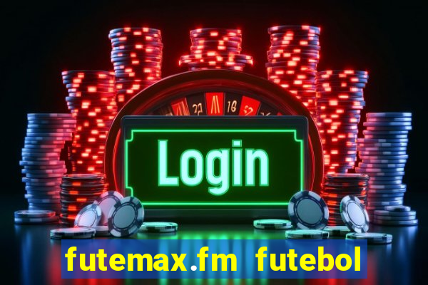 futemax.fm futebol ao vivo