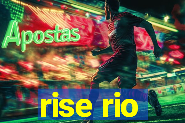 rise rio