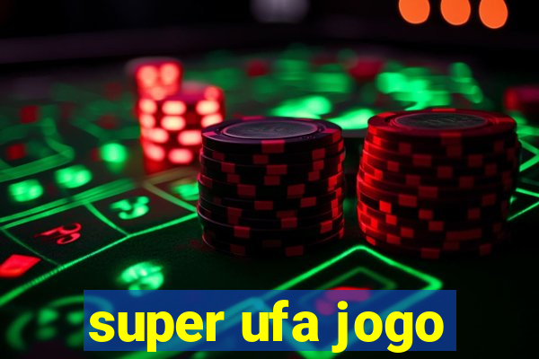 super ufa jogo