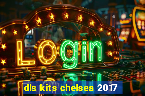 dls kits chelsea 2017