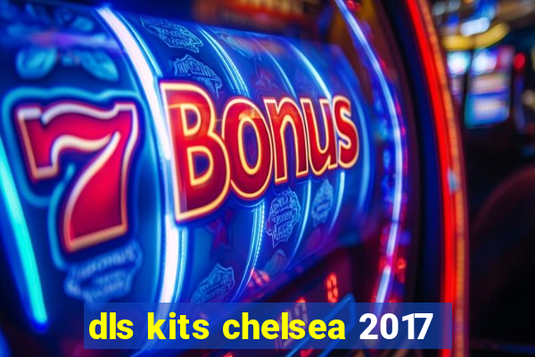 dls kits chelsea 2017