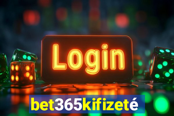 bet365kifizetés