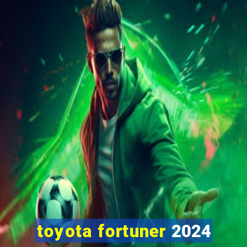 toyota fortuner 2024