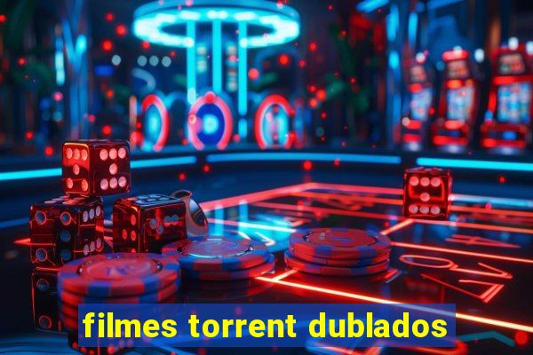 filmes torrent dublados