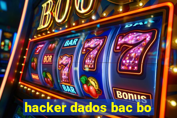 hacker dados bac bo