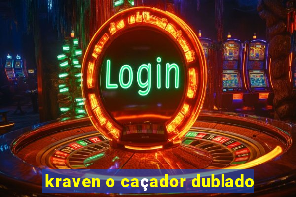 kraven o caçador dublado