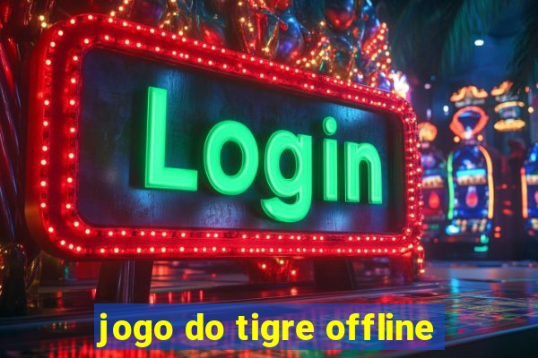 jogo do tigre offline