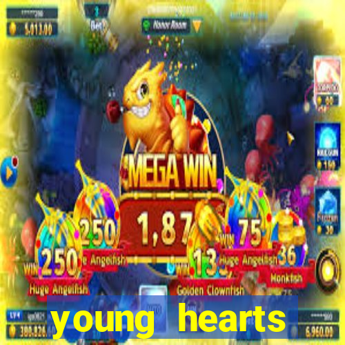 young hearts assistir online