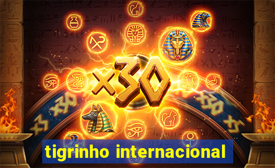 tigrinho internacional