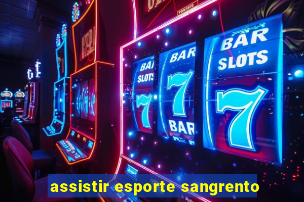 assistir esporte sangrento