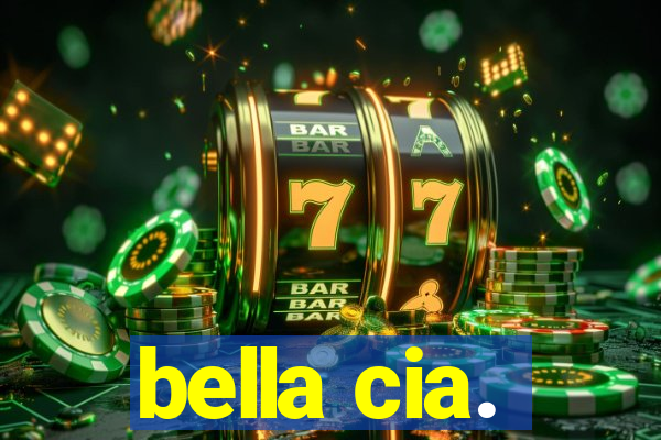 bella cia.