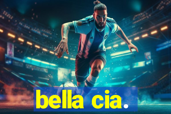 bella cia.