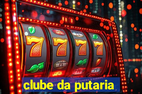 clube da putaria