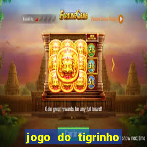 jogo do tigrinho de 5 reais