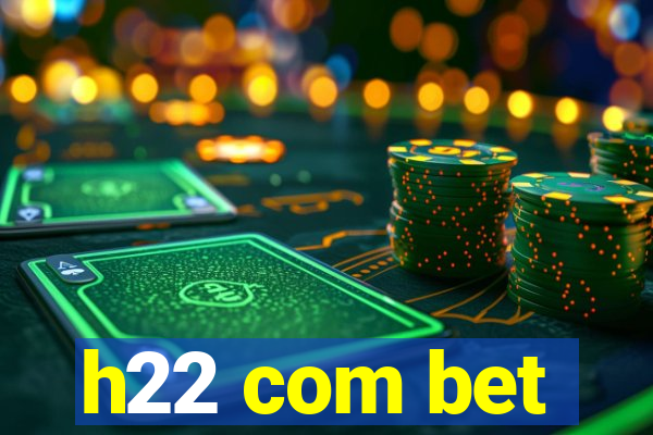 h22 com bet