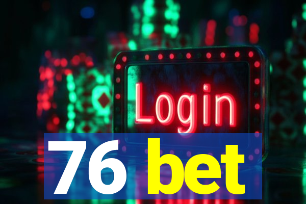 76 bet