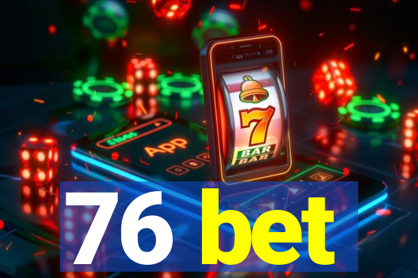 76 bet