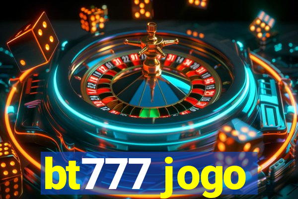 bt777 jogo