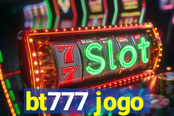 bt777 jogo