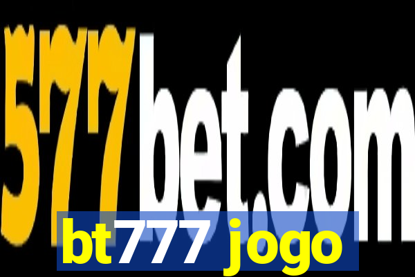 bt777 jogo