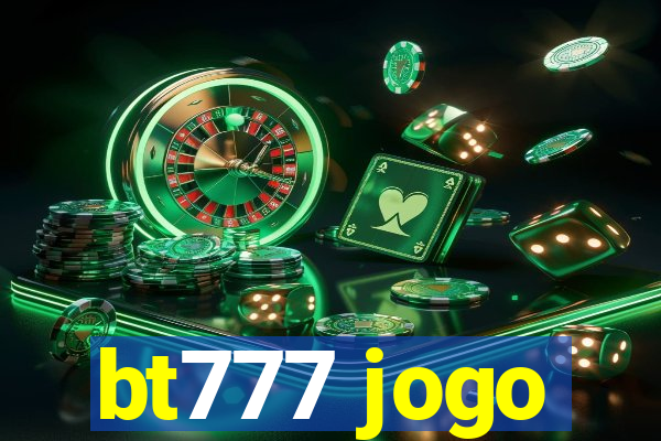 bt777 jogo