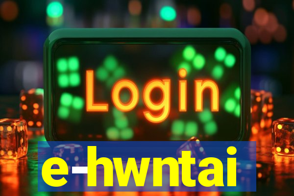 e-hwntai