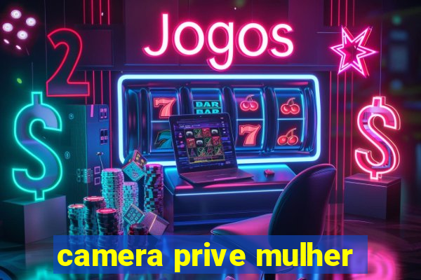 camera prive mulher