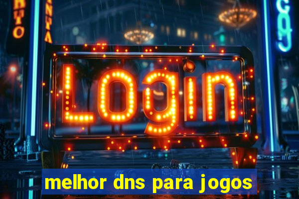 melhor dns para jogos