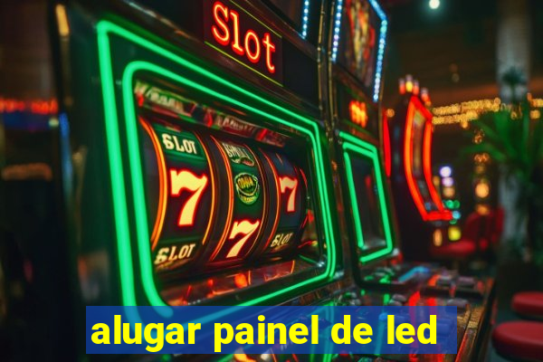 alugar painel de led