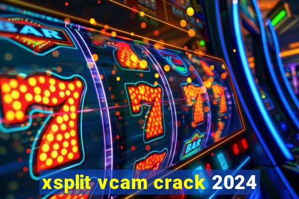 xsplit vcam crack 2024