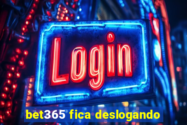 bet365 fica deslogando