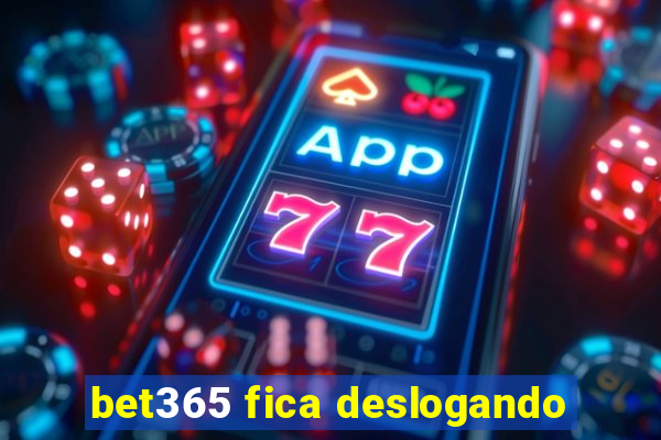 bet365 fica deslogando