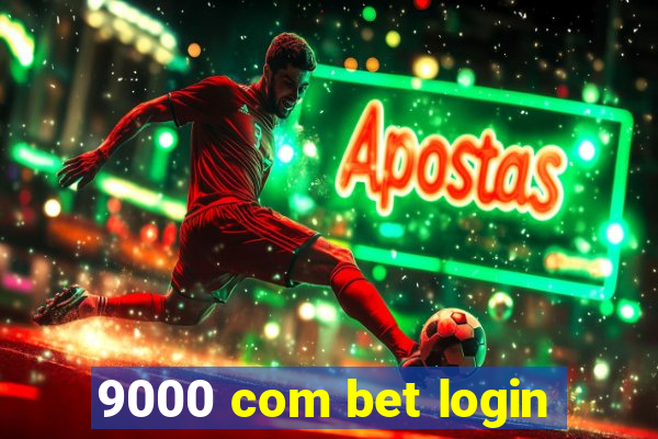 9000 com bet login