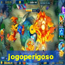 jogoperigoso