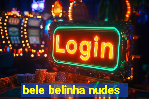 bele belinha nudes