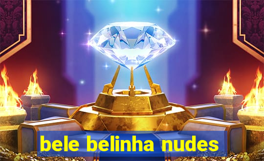 bele belinha nudes