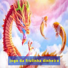 jogo da frutinha dinheiro