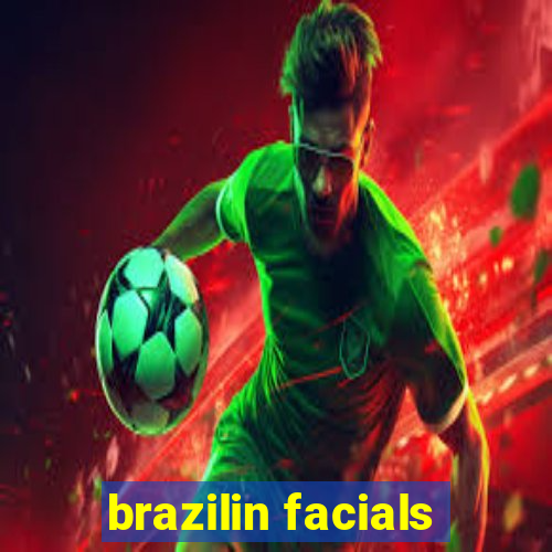 brazilin facials